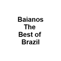 Baianos The Best Of Brazil