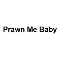 Prawn Me Baby