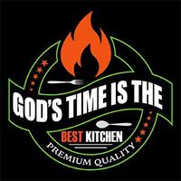God's Time Is The Best Kitchen