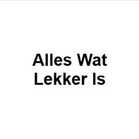 Alles Wat Lekker Is
