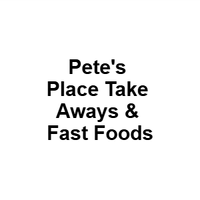 Pete's Place Take Aways & Fast Foods